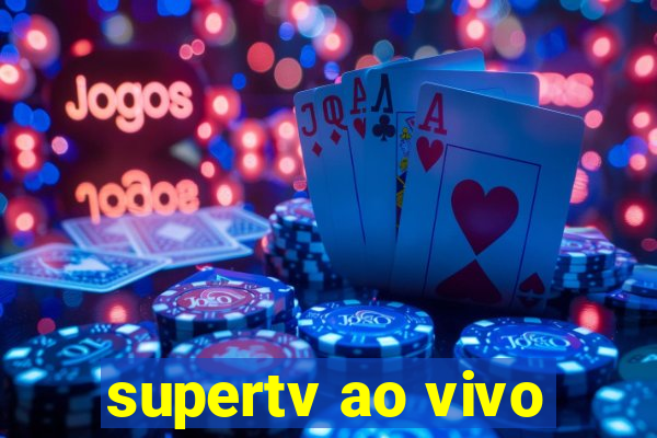 supertv ao vivo